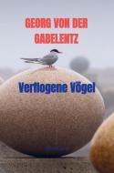 Verflogene Vögel di Georg Von Der Gabelentz edito da Bookmundo Direct