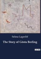 The Story of Gösta Berling di Selma Lagerlöf edito da Culturea