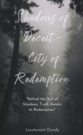 Shadows of Deceit - City of Redemption di Lieutenant Dundy edito da Lieutenant Dundy