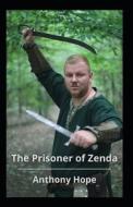 The Prisoner Of Zenda Illustrated di Anthony Hope edito da Independently Published