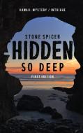 Hidden So Deep-First Edition di Stone Spicer edito da PageTurner Press and Media