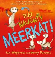 That Naughty Meerkat! di Ian Whybrow edito da HarperCollins Publishers