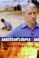 Dispatches from the Edge di Anderson Cooper edito da HarperCollins Publishers Inc