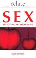 The Relate Guide to Sex in Loving Relationships di Sarah Litvinoff edito da Ebury Publishing