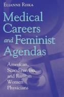 Medical Careers and Feminist Agendas di Elianne Riska edito da Taylor & Francis Inc