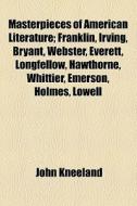 Masterpieces Of American Literature di John Kneeland edito da General Books Llc