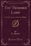 The Trimmed Lamp di O Henry edito da Forgotten Books