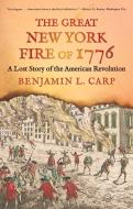 The Great New York Fire Of 1776 di Benjamin L. Carp edito da Yale University Press