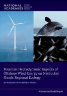 Potential Hydrodynamic Impacts of Offshore Wind Energy on Nantucket Shoals Regional Ecology: An Evaluation from Wind to Whales di National Academies Of Sciences Engineeri, Division On Earth And Life Studies, Ocean Studies Board edito da NATL ACADEMY PR