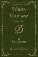 Soror Mariana: Peca Em I Acto (Classic Reprint) di Julio Dantas edito da Forgotten Books