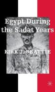 Egypt During The Sadat Years di #Beattie,  Kirk J. edito da Palgrave Macmillan