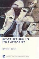 Statistics In Psychiatry di Graham Dunn edito da John Wiley And Sons Ltd