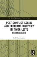 Post-conflict Social And Economic Recovery In Timor-leste di McWilliam Andrew edito da Taylor & Francis Ltd