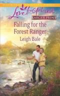 Falling for the Forest Ranger di Leigh Bale edito da Love Inspired