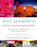 Rick Sammon's Digital Imaging Workshops: Step-By-Step Lessons on Editing with Adobe Photoshop Elements di Rick Sammon edito da W W NORTON & CO