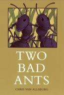 Two Bad Ants di Chris Van Allsburg edito da Houghton Mifflin