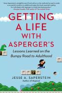 Getting a Life with Asperger's: Lessons Learned on the Bumpy Road to Adulthood di Jesse A. Saperstein edito da PERIGEE BOOKS