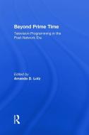 Beyond Prime Time di Amanda D. Lotz edito da Routledge
