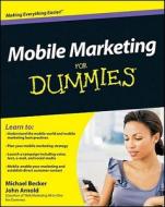 Mobile Marketing For Dummies di Michael Becker, John Arnold edito da John Wiley And Sons Ltd