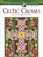 Creative Haven Celtic Crosses Coloring Book di Cari Buziak edito da Dover Publications Inc.