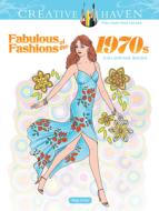 Creative Haven Fabulous Fashions Of The 1970s Coloring Book di Ming-Ju Sun edito da Dover Publications Inc.