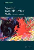 Exploring Twentieth-Century Music di Arnold Whittall edito da Cambridge University Press