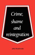 Crime, Shame and Reintegration di John Braithwaite edito da Cambridge University Press