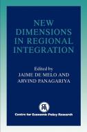 New Dimensions in Regional Integration di Centre for Economic Policy Research (Gre edito da Cambridge University Press