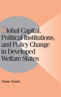 Global Capital, Political Institutions, and Policy Change in Developed Welfare States di Duane Swank edito da Cambridge University Press