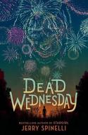 Dead Wednesday di Jerry Spinelli edito da KNOPF