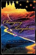 Changing Kingdoms di Ken Hultman edito da iUniverse