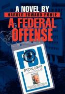 A Federal Offense di Harold Edward Poole edito da iUniverse