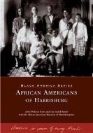 African Americans of Harrisburg di John Weldon Scott, Eric Ledell Smith, African American Museum of Harrisburg In edito da ARCADIA PUB (SC)