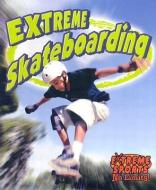 Extreme Skateboarding di John Crossingham, Bobbie Kalman edito da CRABTREE PUB