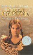 Indian Captive: The Story of Mary Jemison di Lois Lenski edito da PERFECTION LEARNING CORP