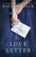 The Love Letter: New from the New York Times Bestselling Author of the Wedding Dress di Rachel Hauck edito da THOMAS NELSON PUB