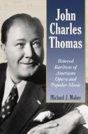 Maher, M:  John Charles Thomas di Michael J. Maher edito da McFarland