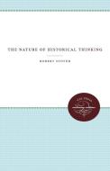 The Nature of Historical Thinking di Robert Stover edito da The University of North Carolina Press