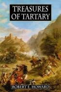 Treasures Of Tartary di Robert E. Howard edito da Wildside Press