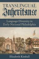 Translingual Inheritance di Elizabeth Kimball edito da University Of Pittsburgh Press