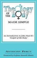 Theology Of The Body Made Simple di Anthony Percy edito da Gracewing