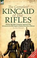 The Complete Kincaid of the Rifles-With the 95th (Rifles) During the Napoleonic Wars: Adventures in the Rifle Brigade &  di John Kincaid edito da LEONAUR LTD