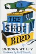 The Shoe Bird di Eudora Welty edito da UNIV PR OF MISSISSIPPI