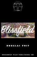 Blissfield di Douglas Post edito da Broadway Play Publishing Inc