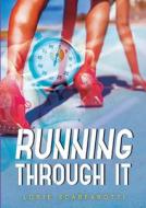 Running Through It di Lorie Scarfarotti edito da RED DEER PR