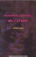 Hannibal Lecter, My Father di Kathy Acker, Chris Kraus edito da Autonomedia