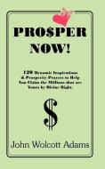 Pro$per Now! di John Wolcott Adams edito da GOLDEN KEY PUBN