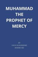 muhammad the prophet of mercy di Haya Muhammad Ahmad Eid edito da Madinah Publishers