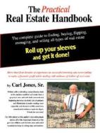 The Practical Real Estate Handbook di Carl L. Jones edito da GRAMPA JONES PUB CO