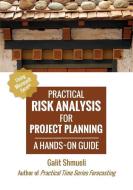 Practical Risk Analysis for Project Planning: A Hands-On Guide using Excel di Galit Shmueli edito da LIGHTNING SOURCE INC